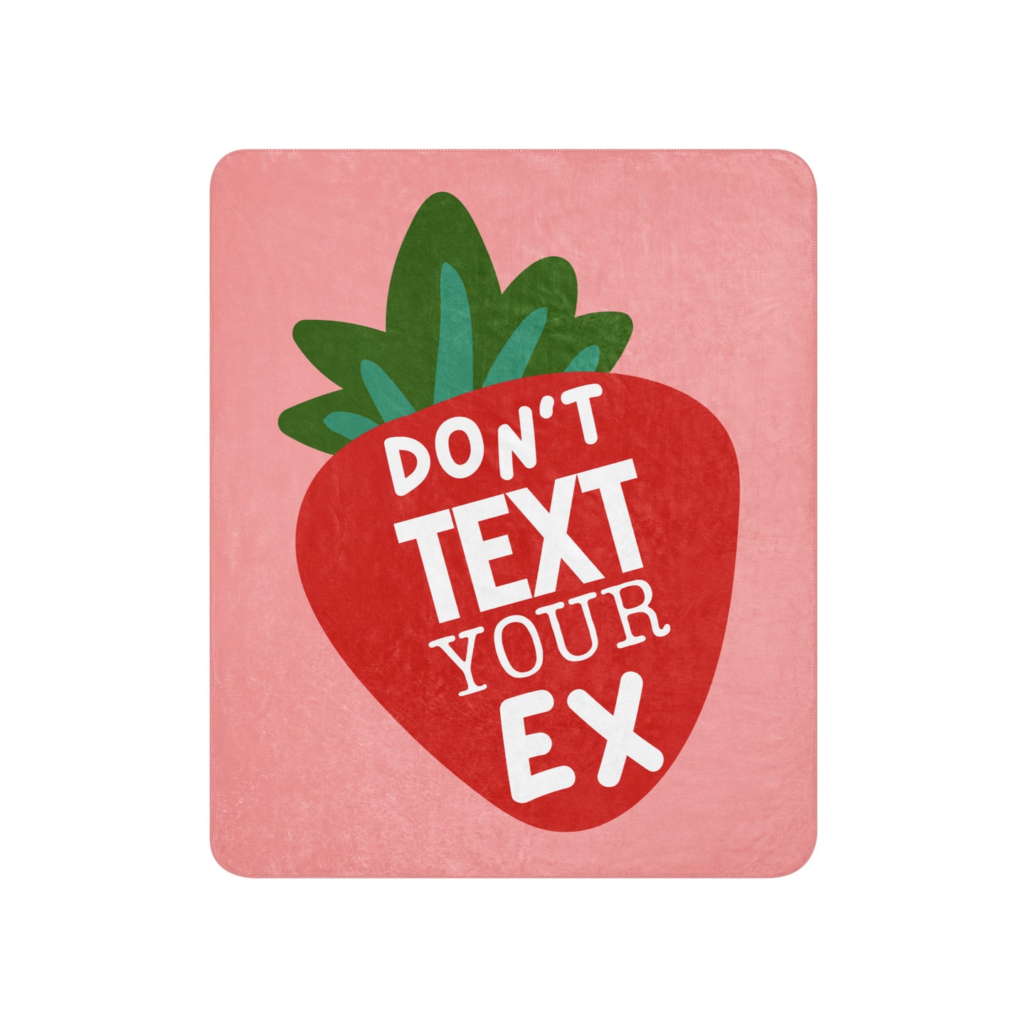 "DON'T TEXT YOUR EX" Pink Plush