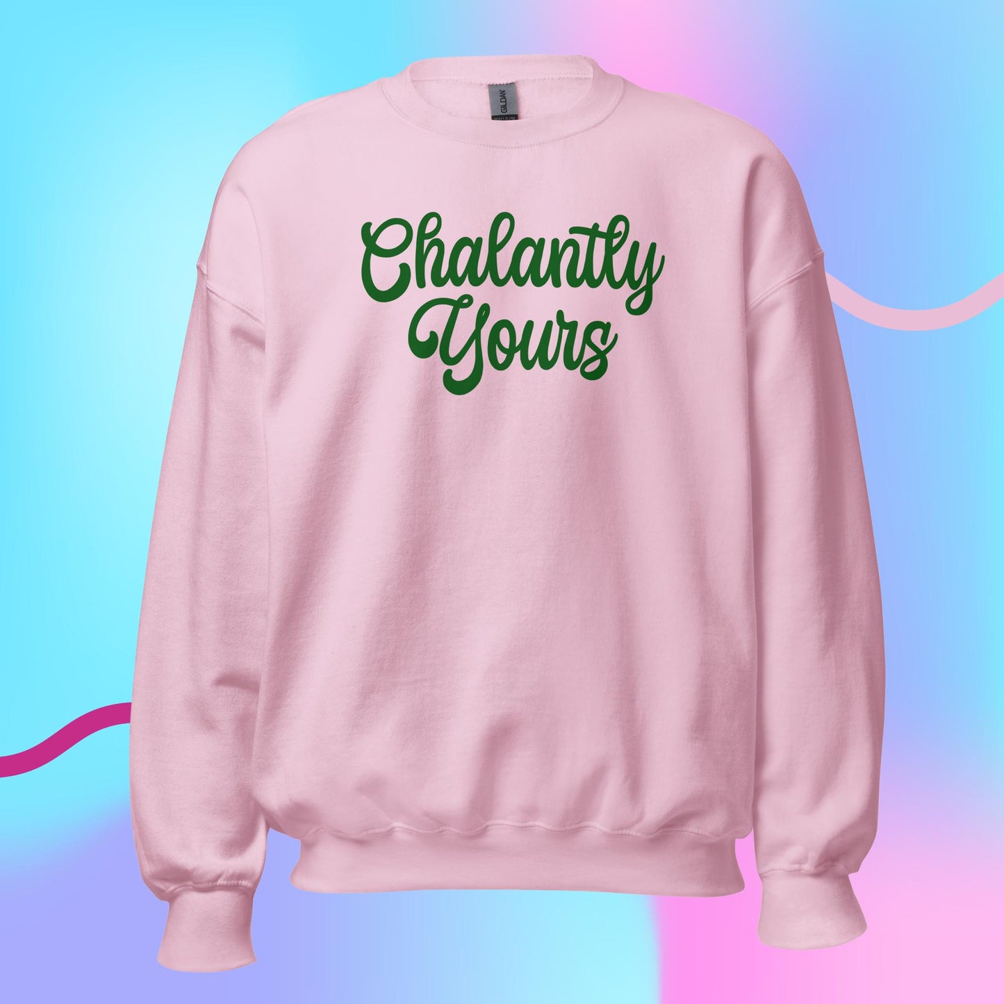 "CHALANTLY YOURS" - FUNNY NONCHALANT SWEATSHIRT - PINK AND GREEN